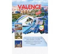 Valence Guide de voyage 2026: Découvrez des ruelles historiques, des plages splendides, une paella traditionnelle et le meilleur de la ville méditerranéenne la plus animée d’Espagne.