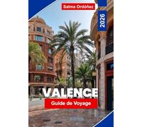 Valence Guide de voyage 2026: Découvrez l'architecture historique, les plages méditerranéennes, la cuisine locale, les attractions culturelles et des conseils pratiques pour votre escapade en Espagne