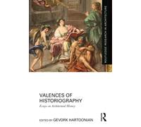 Valences of Historiography : Essays on Architectural History