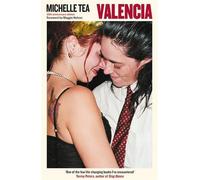 Valencia: 'An exuberant, hilarious record of an unprecedented and mutinous time in queer history' Maggie Nelson (Serpent's Tail Classics)