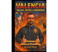 Valencia Fallas, Festes & Fireworks: A Journey of Flame & Tradition