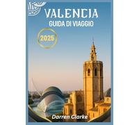 VALENCIA GUIDA DI VIAGGIO 2025
