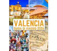 Valencia Guida di viaggio 2026: Tempo di visita, luoghi imperdibili, migliori alloggi, regole e regolamenti da seguire e i migliori ristoranti del paese