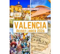 Valencia Reiseführer 2026: Beste Reisezeit, Sehenswürdigkeiten, Top-Unterkünfte, zu beachtende Regeln und Vorschriften sowie die besten Restaurants im ganzen Land.