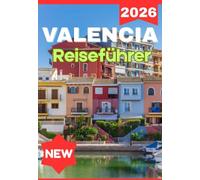VALENCIA REISEFÜHRER 2026 (COMPLETE AND STRESS FREE VALENCIA 2026 TRAVEL GUIDE BOOK)