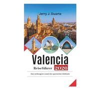 Valencia Reiseführer 2026: Das verborgene Juwel der spanischen Ostküste
