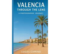 Valencia Through the Lens: A Photographic Journey
