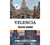 VALENCIA TRAVEL GUIDE 2025: Explore Spain’s Mediterranean Gem with Local Tips, Hidden Gems & Unforgettable Day Trips