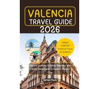 VALENCIA TRAVEL GUIDE 2026: Explore Culture, Cuisine, Beaches, and Family Adventures in Spain’s Vibrant City