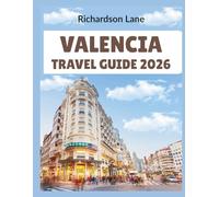 Valencia Travel Guide 2026: "Local Food, Festivals, Itineraries”