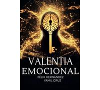 Valentia Emocional: El Manual de Campo para la Guerra Mas Importante