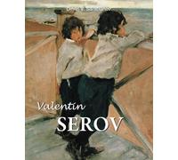 Valentin serov: Serov and the Soul of a Nation (Russian Painting from the Romanovs to Stalin)