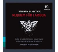Mustonen/Munich Ro/Br Choir - Valentin Silvestrov: Requiem für Larissa