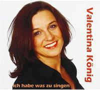 Valentina König - Ich Habe Was zu Singen