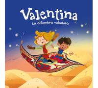 Valentina. La alfombra voladora: Divertidos cuentos ilustrados para niños y niñas de 4 a 7 años / Libros que fomentan los valores de la igualdad y el respeto a la diversidad.