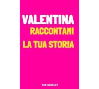 Valentina, raccontami la tua storia