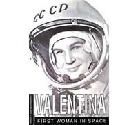 Valentina: The First Woman in Space: Conversations with A.Lothian