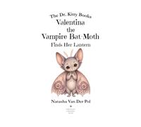 Valentina the Vampire Bat-Moth Finds Her Lantern (The Dr. Kitty Books Series)
