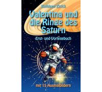 Valentina und die Ringe des Saturn: Das personalisierte Erstlesebuch & Vorlesebuch für Kinder von 6-10 Jahren mit Ausmalbildern