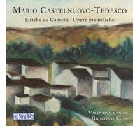 Valentina Vanini; Giuseppina Coni - Mario Castelnuovo-Tedesco: Art songs; Piano works