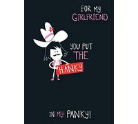 Valentine‚àö‚â†s Day Card - For My Girlfriend - You Put The Hanky In My Panky!