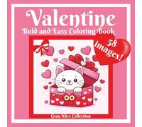 Valentine Bold and Easy Coloring Book: 58 Bold & Easy St Valentine's Illustrations Cute and Cozy Colouring for Teens Adults and Galantine Cute Size 8.5x8.5 inches