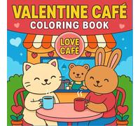 Valentine Café Coloring Book: Relaxing Love-Themed and coffee shop Scenes for All Ages