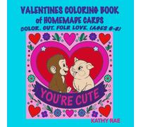 Valentine Coloring Book of Homemade Cards: Color. Cut. Fold. Love. (6 - 8 Years)