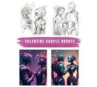 Valentine Couple Robots. Adult Coloring Book - 29 stunning illustrations. Coloring Book for Relaxation.: Stress Relieving Coloring Pages