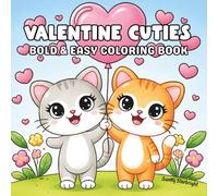 Valentine Cuties Bold & Easy Coloring Book: Cute and Cozy Valentine Coloring Book for Kids, Teens, and Adults - Bold, Easy & Relaxing Designs (Bold & Easy Cuties Coloring Series)