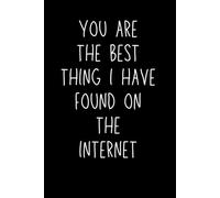 Valentine Day Gifts For Him: You Are The Best Thing I Have Found On The Internet