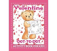 valentine dot to dot activity book for kids: A Fun valentine's day themed Activity Book for Kids, Perfect Gift for Kids ,Toddler, Preschool