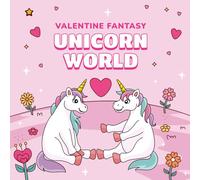 Valentine Fantasy Unicorn World: Cute Coloring Book For Kids Ages 4-7