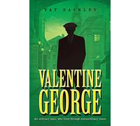 Valentine George: An Ordinary Man, Who Lived Through Extraordinary Times: 1 (Ancestors)