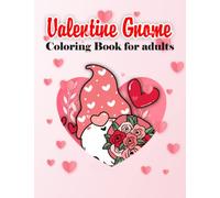 Valentine Gnome Coloring Book: Gnomes Love Valentines Coloring Book, Beautiful Gnomes Coloring Pages For Stress Relief And Relaxation