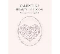 VALENTINE HEARTS IN BLOOM: An Elegant Coloring Book