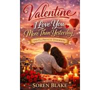 Valentine: I Love You More Than Yesterday, And I’ll Prove It Tomorrow