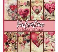 Valentine Junk Journal Paper: Vintage Hearts and Roses Illustrations Adorn the Pages, Perfect for Use in Scrapbooking, Collage, Decoupage, and Ephemera Projects.