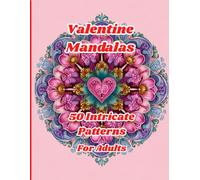 Valentine Mandalas: 50 Intricate Patterns for Adults