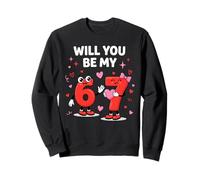 Valentine’s Day 67 Will You Be My 6 7 Six Seven Meme Sweatshirt