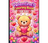 Valentine’s Day Coloring Book for Kids: Cute & Fun Valentine Coloring Pages with Hearts, Teddy Bears, Flowers and Love Ages 3-8