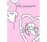 Valentine’s Day Coloring Book - Romantic & Cute Designs