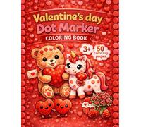 Valentine’s Day Dot Marker Coloring Book.: Easy Toddler Gift Activity Book with Hearts, Cute Animals, Little Angels, Flowers and More | Dot Coloring ... Paint Dauber Coloring Valentine’s Day Present