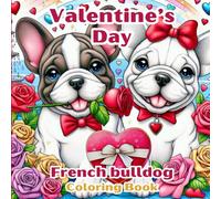 VALENTINE’S DAY FRENCH BULLDOG COLORING BOOK