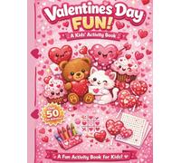 Valentine’s Day Fun | A Kids Activity Book: 50 Fun & Creative Valentine’s Puzzles, Coloring Pages & Games for Ages 4-8: Hands-On Activities for Kids - Coloring, Games, Mazes, Word Search, Scissor Fun & More