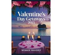 Valentine’s Day Getaways 2025: Romantic Hotels, Island Escapes & Couples Road Trips