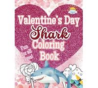 Valentine’s Day Shark Coloring Book: A Fin-tastic Way to Celebrate Love!