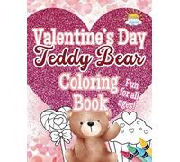 Valentine’s Day Teddy Bear Coloring Book: The Perfect Cute & Cuddly Coloring Gift!