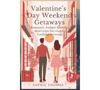 VALENTINE’S DAY WEEKEND GETAWAYS: Romantic, Budget-Friendly Short Trips for Couples Looking to Escape
