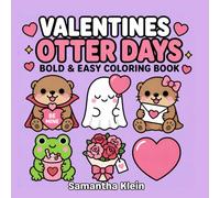 Valentine’s Otter Days: Cute and Cozy Bold & Easy Coloring Book for Teens and Adults (Cozy Otter World)